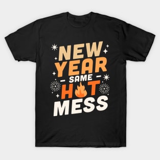 New Year Same Hot Mess - Happy New Year NYE Fireworks Funny T-Shirt